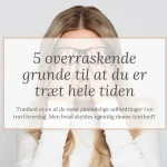5 overraskende grunde til at du er træt hele tiden